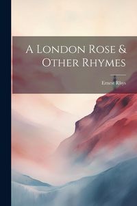 Produktbild: A London Rose & Other Rhymes