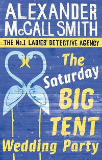 Bild vom Artikel The Saturday Big Tent Wedding Party vom Autor Alexander McCall Smith