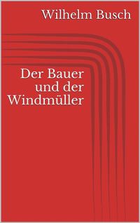 Bild vom Artikel Der Bauer und der Windmüller vom Autor Wilhelm Busch