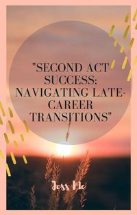 Produktbild: "Second Act Success: Navigating Late-Career Transitions"