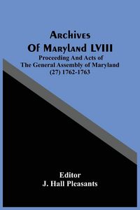 Produktbild: Archives Of Maryland LVIII ; Proceeding And Acts Of The General Assembly Of Maryland (27) 1762-1763