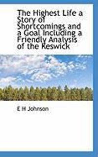 Produktbild: The Highest Life a Story of Shortcomings and a Goal Including a Friendly Analysis of the Keswick