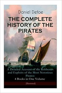 Produktbild: THE COMPLETE HISTORY OF THE PIRATES - A Detailed Account of the Robberies and Exploits of the Most Notorious Pirates