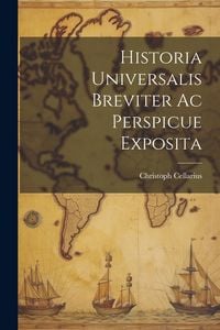 Produktbild: Historia Universalis Breviter Ac Perspicue Exposita