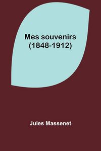 Produktbild: Mes souvenirs (1848-1912)