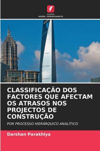 Produktbild: Classifica&ccedil;&atilde;o Dos Factores Que Afectam Os Atrasos Nos Projectos De Constru&ccedil;&atilde;o