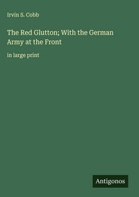 Produktbild: The Red Glutton; With the German Army at the Front