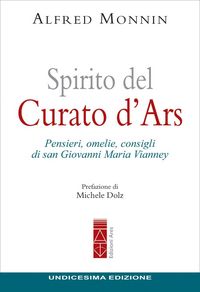 Produktbild: Spirito del curato d'Ars. Pensieri, omelie, consigli di san Giovanni Maria Vianney