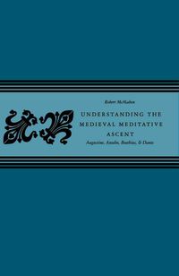 Produktbild: Understanding the Medieval Meditative Ascent: Augustine, Anselm, Boethius, & Dante