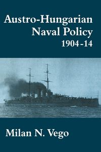 Produktbild: Austro-Hungarian Naval Policy, 1904-1914