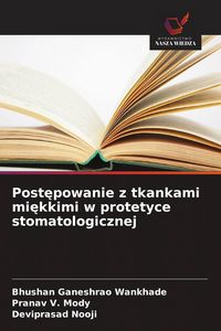 Produktbild: Post&iquest;powanie z tkankami mi&iquest;kkimi w protetyce stomatologicznej