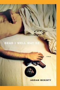 Bild vom Artikel Dead I Well May Be vom Autor Adrian McKinty