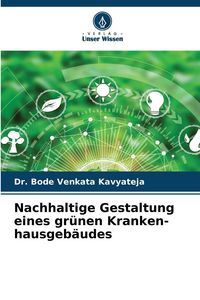 Produktbild: Nachhaltige Gestaltung eines gr&uuml;nen Kranken-hausgeb&auml;udes