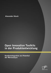 Produktbild: Open Innovation Toolkits in der Produktentwicklung: Kundenintegration als Potential der Wertanalyse