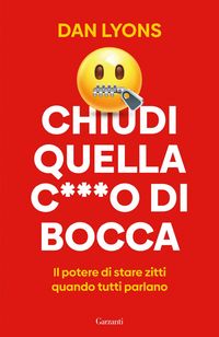 Produktbild: Chiudi quella c***o di bocca. Il potere di stare zitti quando tutti parlano