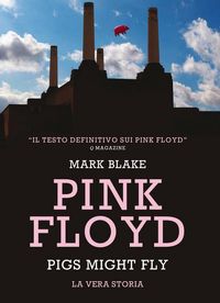 Produktbild: Pink Floyd. Pigs might fly: la vera storia