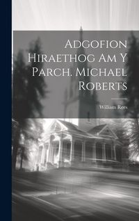 Produktbild: Adgofion Hiraethog Am Y Parch. Michael Roberts