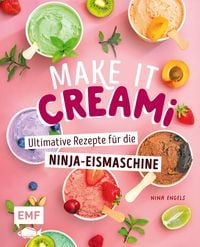 Produktbild: Make it Creami | Ultimative Eis-Rezepte f&uuml;r die Ninja-Eismaschine