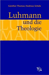 Bild vom Artikel Luhmann und die Theologie vom Autor Günther Thomas
