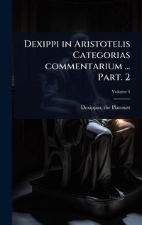 Produktbild: Dexippi in Aristotelis Categorias commentarium ... Part. 2