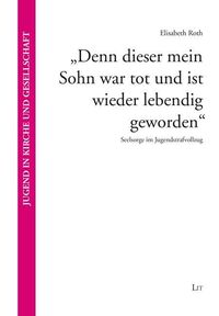 Produktbild: Roth, E: "Denn dieser mein Sohn war tot und ist wieder leben