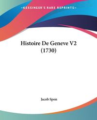 Produktbild: Spon, J: Histoire De Geneve V2 (1730)