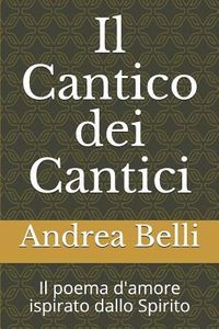 Produktbild: Il Cantico Dei Cantici: Il Poema d'Amore Ispirato Dallo Spirito