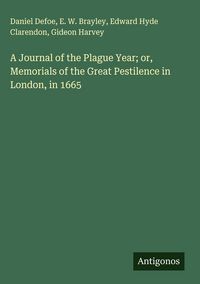 Produktbild: A Journal of the Plague Year; or, Memorials of the Great Pestilence in London, in 1665