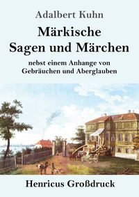 Produktbild: M&auml;rkische Sagen und M&auml;rchen (Gro&szlig;druck)