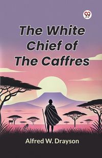 Produktbild: The White Chief of the Caffres