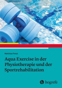 Produktbild: Aqua Exercise in der Physiotherapie und der Sportrehabilitation