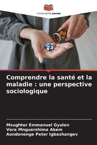 Produktbild: Comprendre la sant&eacute; et la maladie : une perspective sociologique