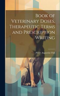 Produktbild: Book of Veterinary Doses, Therapeutic Terms and Prescription Writing