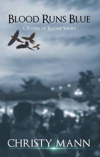 Produktbild: Blood Runs Blue (Totem of Talons Short Stories, #3)