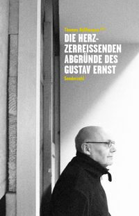 Produktbild: Die herzzerrei&szlig;enden Abgr&uuml;nde des Gustav Ernst