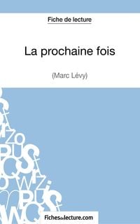 Produktbild: La prochaine fois de Marc Levy (Fiche de lecture)