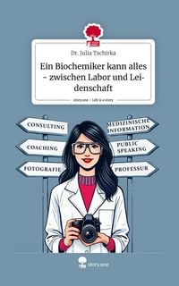 Produktbild: Ein Biochemiker kann alles - zwischen Labor und Leidenschaft. Life is a Story - story.one