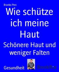 Produktbild: Wie sch&uuml;tze ich meine Haut