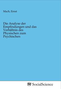Produktbild: Die Analyse der Empfindungen und das Verh&auml;ltnis des Physischen zum Psychischen