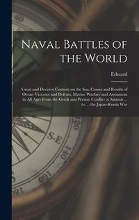 Produktbild: Naval Battles of the World; Great and Decisive Contests on the Sea; Causes and Results of Ocean Victories and Defeats, Marine Warfare and Armament in