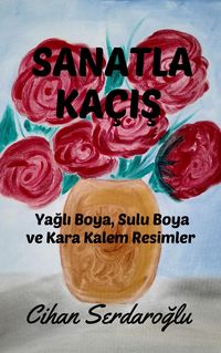 Produktbild: Sanatla Ka&ccedil;is: Yagli Boya, Sulu Boya ve Kara Kalem Resimler