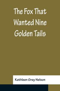 Produktbild: The Fox That Wanted Nine Golden Tails