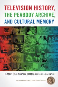 Produktbild: Television History, the Peabody Archive, and Cultural Memory