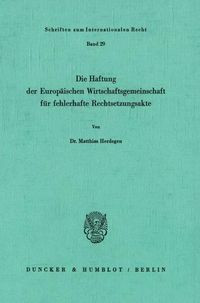 Produktbild: Die Haftung der Europ&auml;ischen Wirtschaftsgemeinschaft f&uuml;r fehlerhafte Rechtsetzungsakte.