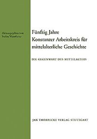 Produktbild: F&uuml;nfzig Jahre Konstanzer Arbeitskreis f&uuml;r mittelalterliche Geschichte