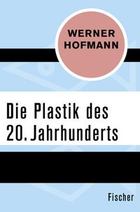 Produktbild: Die Plastik des 20. Jahrhunderts