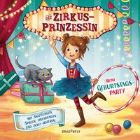 Produktbild: Die Zirkusprinzessin - Meine Geburtstagsparty. Mit Anleitungen, Spielen, Einladungen und Deko-Materialien