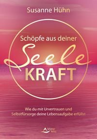Produktbild: Sch&ouml;pfe aus deiner Seele Kraft