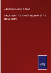Produktbild: Reports upon The Mineral Resources of The United States