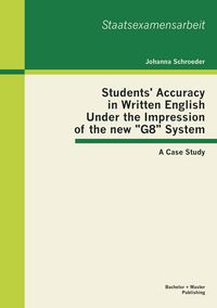 Produktbild: Students' Accuracy in Written English Under the Impression of the new "G8" System: A Case Study
